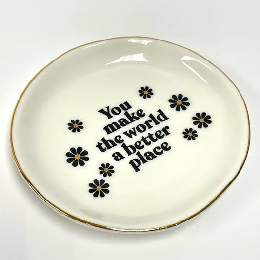 You Make The World Trinket Tray