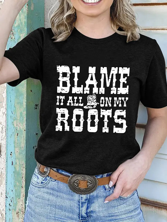 Blame It All On My Roots Shirt