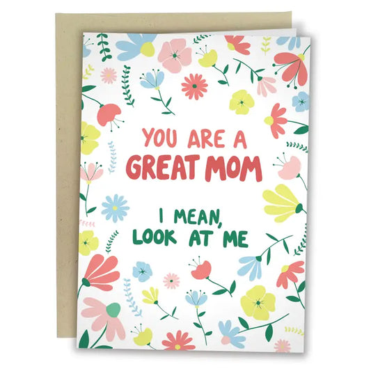 I Turned Out Great Mother's Day Card