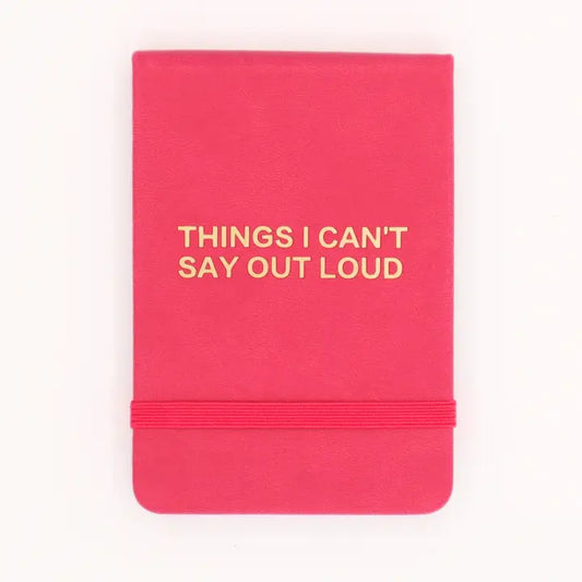 Things I Can't Say Out Loud Journal