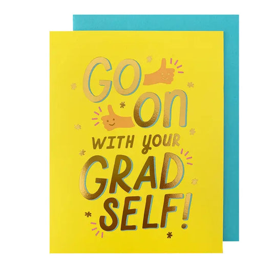 Go On With Your Grad Self Greeting Card