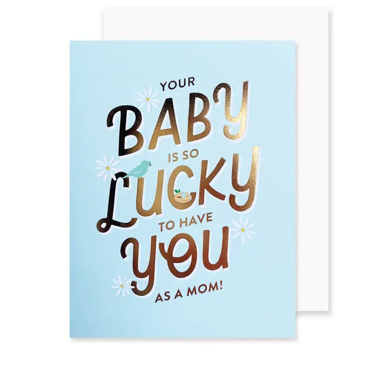 Your Baby Is Lucky To Have You Card