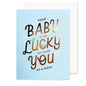 Your Baby Is Lucky To Have You Card