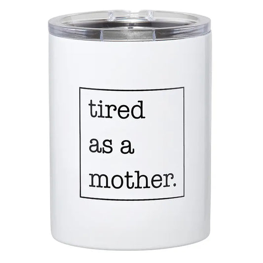 Tired as a Mother Stainless Steel Tumbler