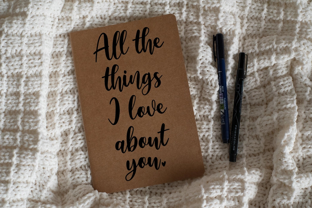All The Things I Love About You Notebook